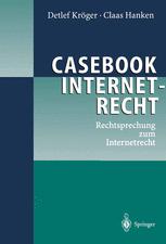 Casebook Internetrecht : Rechtsprechung zum Internetrecht