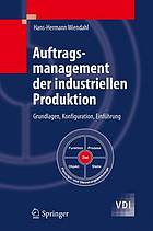 Auftragsmanagement der industriellen Produktion : Grundlagen, Konfiguration, Einführung