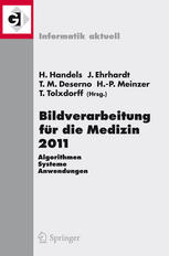 Bildverarbeitung für die Medizin 2011 : Algorithmen - Systeme - Anwendungen ; Proceedings des Workshops vom 20. bis 22. März 2011 in Lübeck