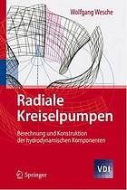 Radiale Kreiselpumpen : Berechnung und Konstruktion der hydrodynamischen Komponenten