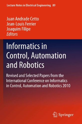 Informatics in Control, Automation and Robotics Revised and Selected Papers from the International Conference on Informatics in Control, Automation and Robotics 2010