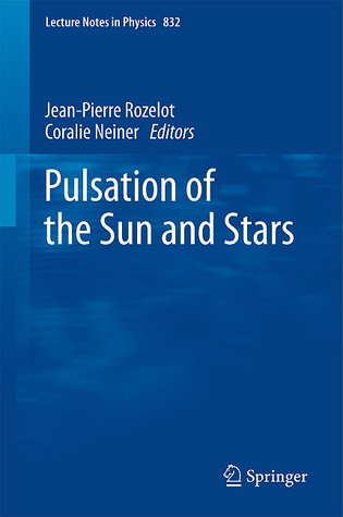 The Pulsations Of The Sun And The Stars (Lecture Notes In Physics)