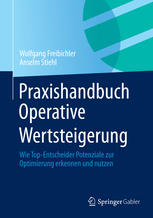 Praxishandbuch operative wertsteigerung : wie Top-Entscheider potenziale zur Optimierung erkennen und nutzen