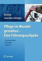 Pflege Im Wandel Gestalten - Eine Fuhrungsaufgabe