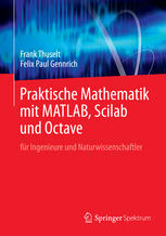 Praktische Mathematik mit MATLAB, Scilab und Octave : für Ingenieure und Naturwissenschaftler