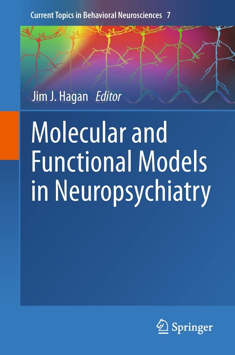 Molecular and Functional Models in Neuropsychiatry (Current Topics in Behavioral Neurosciences, 7)