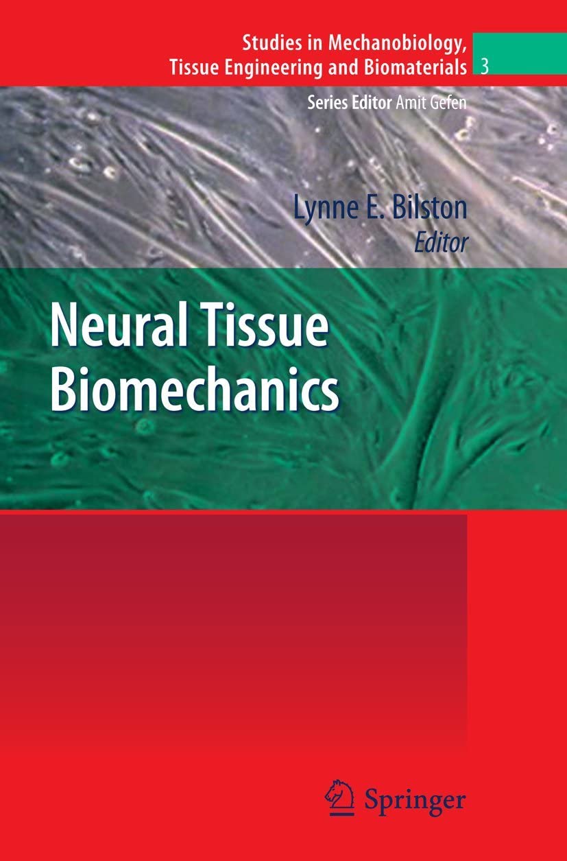 Neural Tissue Biomechanics (Studies in Mechanobiology, Tissue Engineering and Biomaterials, 3)