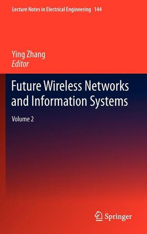 Future Wireless Networks and Information Systems