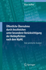 Öffentliche Übernahme durch Anschleichen unter besonderer Berücksichtigung der Meldepflichten nach dem WpHG : eine juristische Analyse