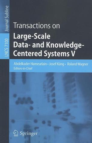 Transactions on Large-Scale Data- And Knowledge-Centered Systems V