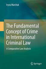 The Fundamental Concept of Crime in International Criminal Law A Comparative Law Analysis