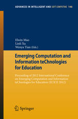 Emerging Computation and Information teChnologies for Education : Proceeding of 2012 International Conference on Emerging Computation and Information teChnologies for Education (ECICE 2012).