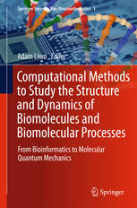 Computational Methods to Study the Structure and Dynamics of Biomolecules and Biomolecular Processes : From Bioinformatics to Molecular Quantum Mechanics