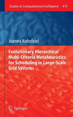 Evolutionary Hierarchical Multi-Criteria Metaheuristics for Scheduling in Large-Scale Grid Systems