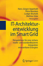 IT-Architekturentwicklung im Smart Grid : Perspektiven für eine sichere markt- und standardbasierte Integration erneuerbarer Energien