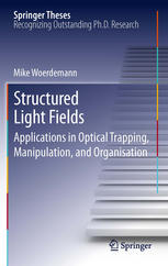 Structured Light Fields Applications in Optical Trapping, Manipulation, and Organisation