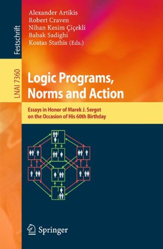 Logic programs, norms and action : essays in honor of Marek J. Sergot on the occasion of his 60th birthday