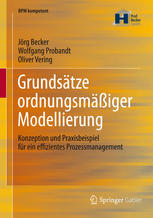 Grundsätze ordnungsmäßiger Modellierung : Konzeption und Praxisbeispiel für ein effizientes Prozessmanagement