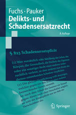 Delikts- und Schadensersatzrecht : eine nach Anspruchsgrundlagen geordnete Darstellung des Rechts der unerlaubten Handlungen und der Gefährdungshaftung