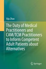 The duty of medical practitioners and CAM/TCM practitioners to inform competent adult patients about alternatives