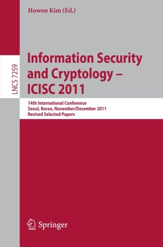 Information Security and Cryptology - ICISC 2011 14th International Conference, Seoul, Korea, November 30 - December 2, 2011. Revised Selected Papers