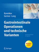 Gastrointestinale Operationen und technische Varianten Operationstechniken der Experten ; mit 55 Tabellen ; [mit Videos online]