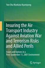 Insuring the Air Transport Industry Against Aviation War and Terrorism Risks and Allied Perils : Issues and Options in a Post-September 11, 2001 Environment