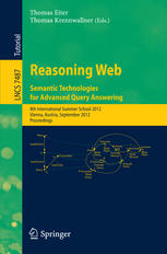 Reasoning Web. Semantic Technologies for Advanced Query Answering 8th International Summer School 2012, Vienna, Austria, September 3-8, 2012. Proceedings