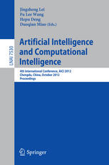 Artificial intelligence and computational intelligence : 4th International Conference, AICI 2012, Chengdu, China, October 26-28, 2012 : proceedings