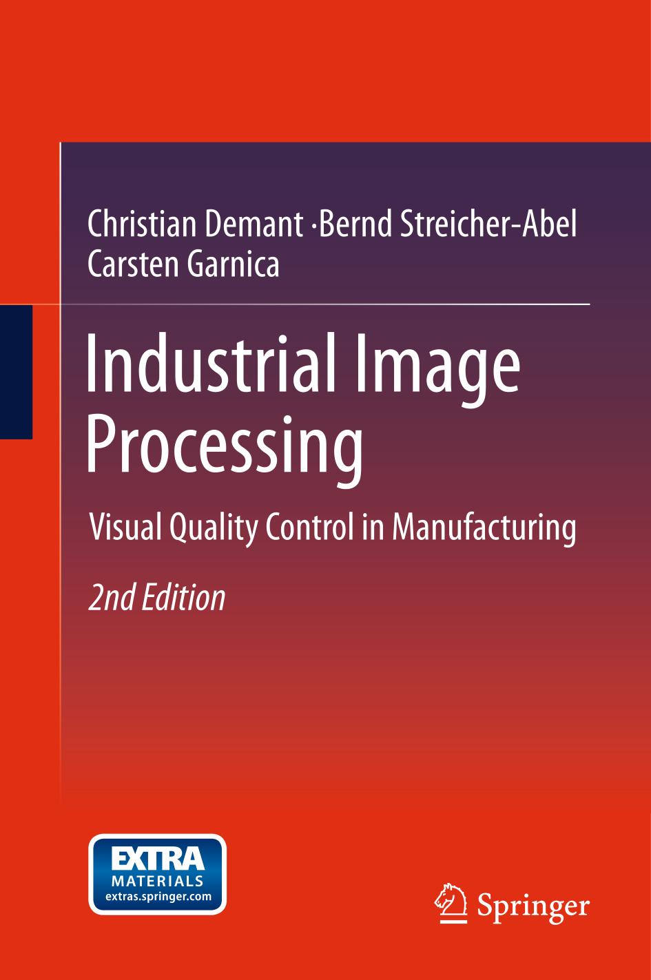 Industrial Image Processing : Visual Quality Control in Manufacturing.