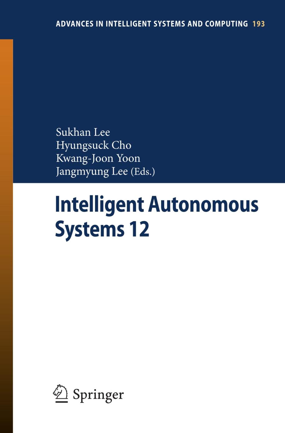 Intelligent autonomous systems 12 : proceedings of the 12th International Conference IAS-12, held June 26-29, 2012 Jeju Island, Korea 1