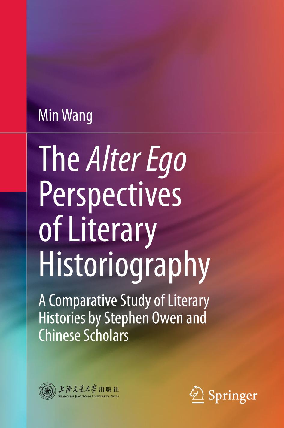 The "Alter Ego" Perspectives of Literary Historiography : a Comparative Study of Literary Histories by Stephen Owen and Chinese Scholars