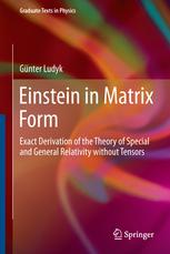 Einstein in Matrix Form Exact Derivation of the Theory of Special and General Relativity without Tensors