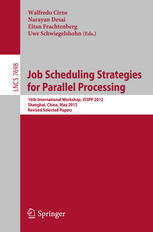 Job scheduling strategies for parallel processing : 16th international workshop, JSSPP 2012, Shanghai, China, May 25, 2012 ; revised selected papers