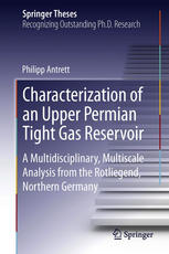 Characterization of an Upper Permian Tight Gas Reservoir A Multidisciplinary, Multiscale Analysis from the Rotliegend, Northern Germany