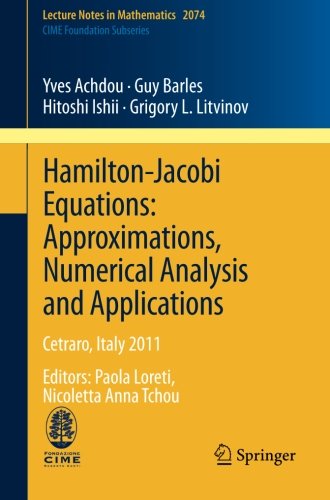 Hamilton-Jacobi Equations: Approximations, Numerical Analysis and Applications Cetraro, Italy 2011, Editors: Paola Loreti, Nicoletta Anna Tchou