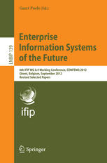 Enterprise Information Systems of the Future 6th IFIP WG 8.9 Working Conference, CONFENIS 2012, Ghent, Belgium, September 19-21, 2012, Revised Selected Papers