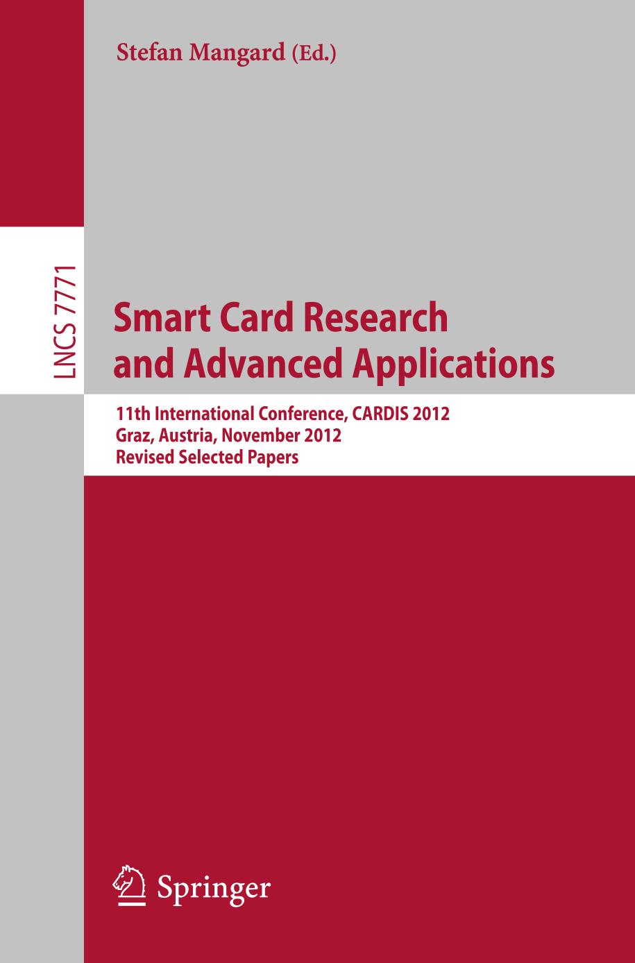 Smart Card Research and Advanced Applications 11th International Conference, CARDIS 2012, Graz, Austria, November 28-30, 2012, Revised Selected Papers