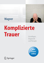 Komplizierte Trauer : Grundlagen, Diagnostik und Therapie