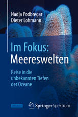 Im Fokus: Meereswelten Reise in die unbekannten Tiefen der Ozeane