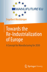 Towards the Re-Industrialization of Europe A Concept for Manufacturing for 2030