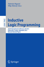 Inductive Logic Programming 22nd International Conference, ILP 2012, Dubrovnik, Croatia, September 17-19, 2012, Revised Selected Papers