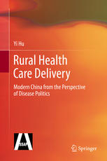 Rural Health Care Delivery Modern China from the Perspective of Disease Politics