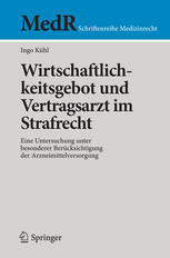 Wirtschaftlichkeitsgebot und Vertragsarzt im Strafrecht Eine Untersuchung unter besonderer Berücksichtigung der Arzneimittelversorgung