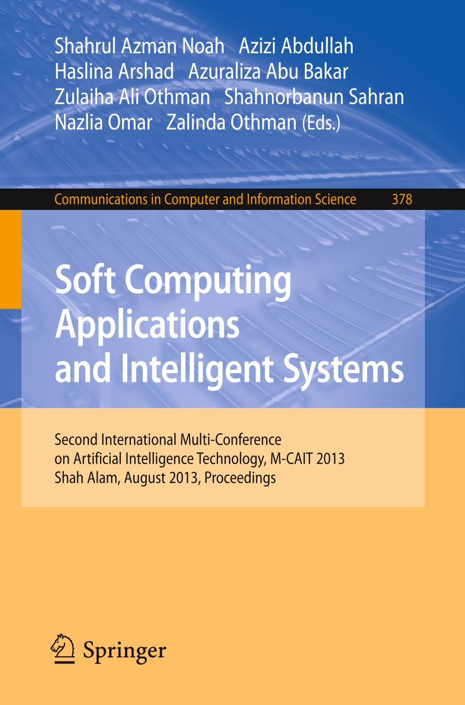 Soft Computing Applications and Intelligent Systems Second International Multi-Conference on Artificial Intelligence Technology, M-CAIT 2013, Shah Alam, August 28-29, 2013. Proceedings