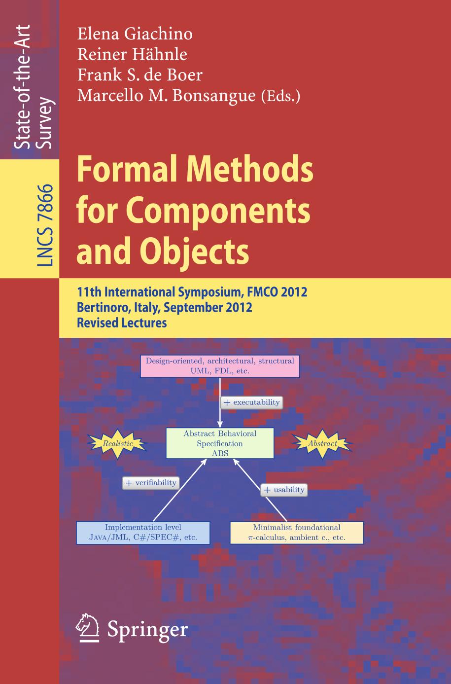 Formal Methods for Components and Objects : 11th International Symposium, FMCO 2012, Bertinoro, Italy, September 24-28, 2012 : revised selected papers