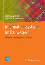 Informationssysteme im Bauwesen. T. 1, Modelle, Methoden und Prozesse