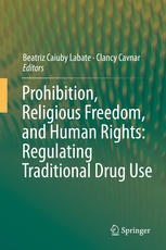 Prohibition, Religious Freedom, and Human Rights: Regulating Traditional Drug Use