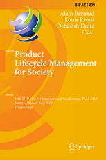 Product lifecycle management for society : 10th IFIP WG 5.1 International Conference, PLM 2013, Nantes, France, July 6-10, 2013 : proceedings