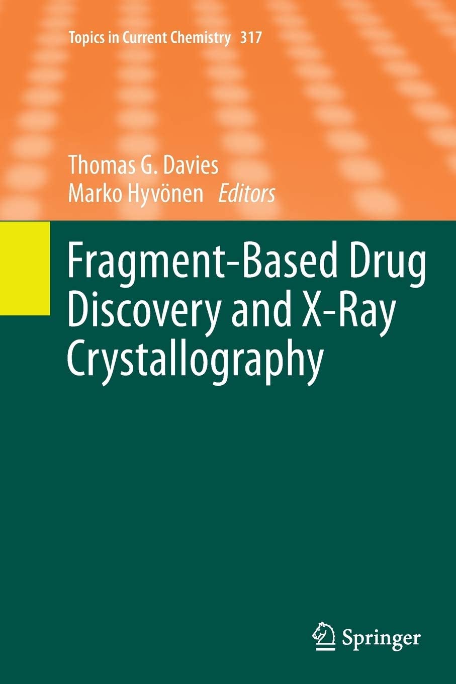 Fragment-Based Drug Discovery and X-Ray Crystallography (Topics in Current Chemistry, 317)